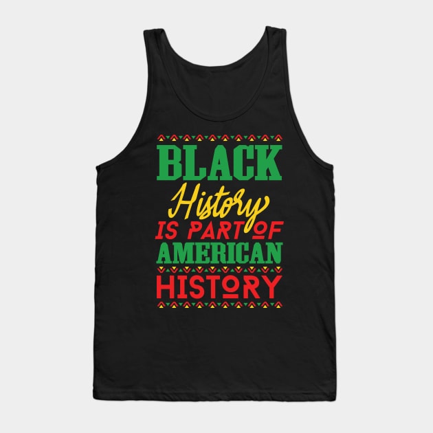 Black History Is American History, Black History Month, Black Lives Matter, African American History Tank Top by UrbanLifeApparel